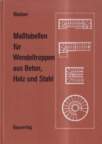 Bindner, Maßtabellen für Wendeltreppen aus Beton, Holz und Stahl. (Umschlag)