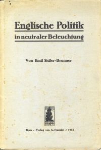 Sidler-Brunner, Englische Politik in neutraler Beleuchtung. (Umschlag)