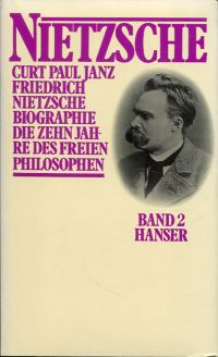 Janz, Friedrich Nietzsche, Band 2: Die zehn Jahre des freien Philosophen. (Umschlag)