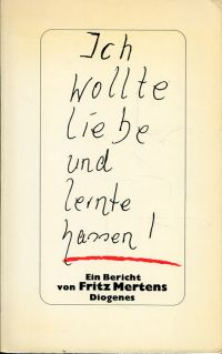 Mertens, Ich wollte Liebe und lernte hassen! (Umschlag)