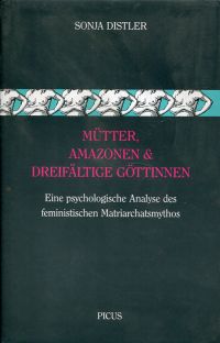 Distler, Mütter, Amazonen & dreifältige Göttinnen. (Umschlag)