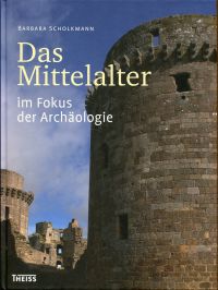 Scholkmann, Das Mittelalter im Fokus der Archäologie. (Umschlag)