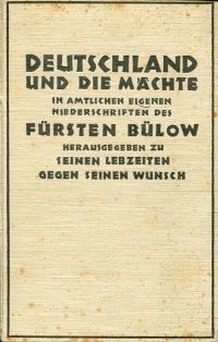 Bülow, Deutschland und die Mächte in amtlichen eigenen Niederschriften des Fürst (Umschlag)