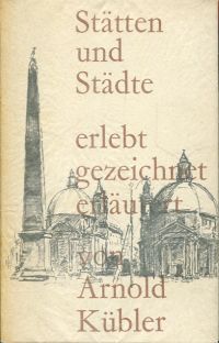 Kübler, Stätten und Städte erlebt, gezeichnet, erläutert. (Umschlag)