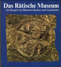 Erb, Das rätische Museum, ein Spiegel von Bündens Kultur und Geschichte. (Umschlag)
